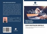 ZUM DIGITALEN ERFOLG ZUM DIGITALEN ERFOLG