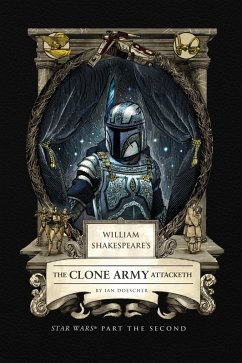 William Shakespeare's the Clone Army Attacketh: Star Wars Part the Second - Doescher, Ian
