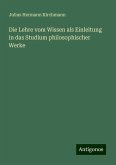 Die Lehre vom Wissen als Einleitung in das Studium philosophischer Werke