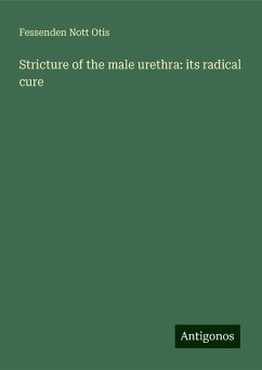 Stricture of the male urethra: its radical cure - Otis, Fessenden Nott