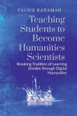 Teaching Students to Become Humanities Scientists Teaching Students to Become Humanities Scientists