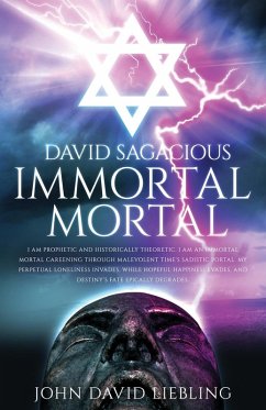 David Sagacious Immortal Mortal - Liebling, John David
