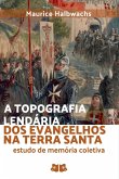 A Topografia Lendária Dos Evangelhos Na Terra Santa