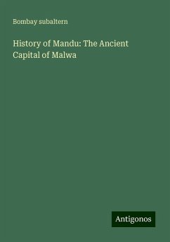 History of Mandu: The Ancient Capital of Malwa - Subaltern, Bombay