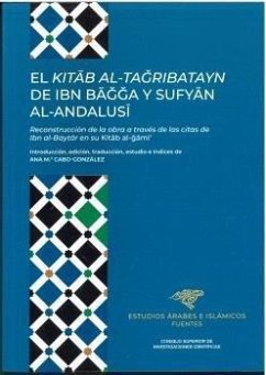 Cover El Kita?b al-ta?ribatayn de Ibn Ba???a y Sufya?n al-Andalusi?. Reconstrucción de la obra a través de las citas de Ibn al-Bay??r en su Kit?b al-??mi?: Introducción, edición, traducción estudio e índices de Ana M.ª Cabo-González