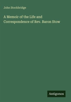 Cover A Memoir of the Life and Correspondence of Rev. Baron Stow
