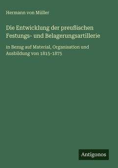 Cover Die Entwicklung der preußischen Festungs- und Belagerungsartillerie