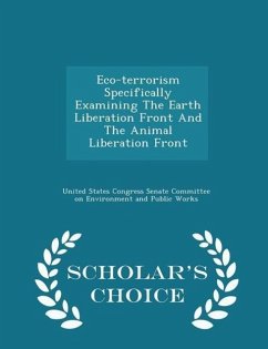 Cover Eco-Terrorism Specifically Examining the Earth Liberation Front and the Animal Liberation Front - Scholar's Choice Edition