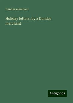 Holiday letters, by a Dundee merchant - Merchant, Dundee