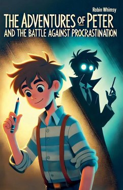 The Adventures of Peter and the Battle Against Procrastination - Whimsy, Robin