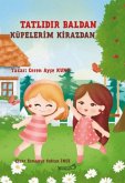 Tatlidir Baldan Küpelerim Kirazdan