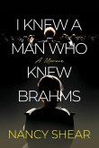 I Knew a Man Who Knew Brahms I Knew a Man Who Knew Brahms
