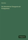 Die Hesiodische Theogonie mit Prolegomena