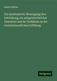 Die messianische Weissagung ihre Entstehung, ihr zeitgeschichtlicher Charakter und ihr Verhältnis zu der neutestamentlichen Erfüllung