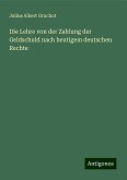 Die Lehre von der Zahlung der Geldschuld nach heutigem deutschen Rechte Die Lehre von der Zahlung der Geldschuld nach heutigem deutschen Rechte
