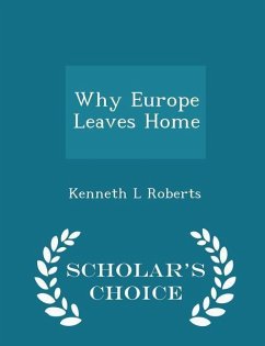 Why Europe Leaves Home - Scholar's Choice Edition - Roberts, Kenneth L