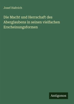 Cover Die Macht und Herrschaft des Aberglaubens in seinen vielfachen Erscheinungsformen