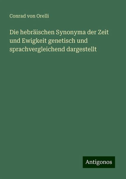 Die hebräischen Synonyma der Zeit und Ewigkeit genetisch und sprachvergleichend dargestellt