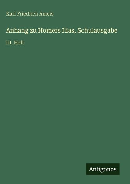 Anhang zu Homers Ilias, Schulausgabe Anhang zu Homers Ilias, Schulausgabe