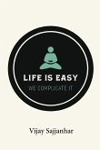 Life is Easy, We Complicate It