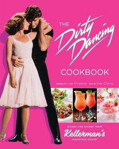The Dirty Dancing Cookbook - Chang, Zee; Kingsley, Lisa