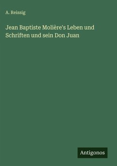 Cover Jean Baptiste Molière's Leben und Schriften und sein Don Juan