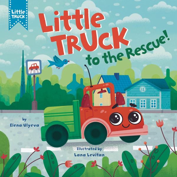Little Truck to the Rescue! Little Truck to the Rescue!