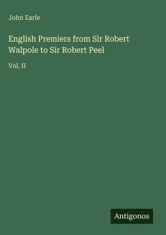 English Premiers from Sir Robert Walpole to Sir Robert Peel - Earle, John