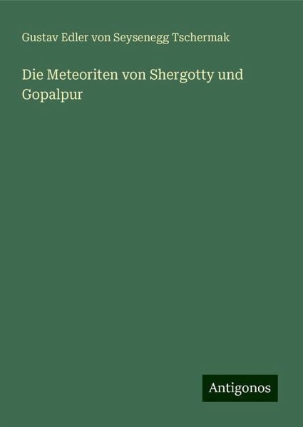 Die Meteoriten von Shergotty und Gopalpur Die Meteoriten von Shergotty und Gopalpur