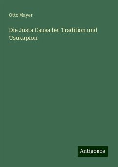 Die Justa Causa bei Tradition und Usukapion - Mayer, Otto