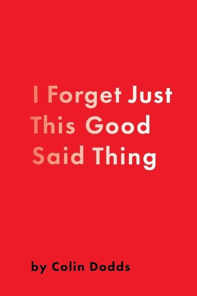 I Forget Just This Good Said Thing