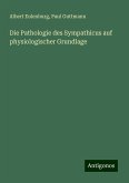 Die Pathologie des Sympathicus auf physiologischer Grundlage Die Pathologie des Sympathicus auf physiologischer Grundlage