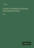 London: Its Celebrated Characters and Remarkable Places