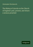 The Bishop of Lincoln on the Church of England: past, present, and future: a sermon preached