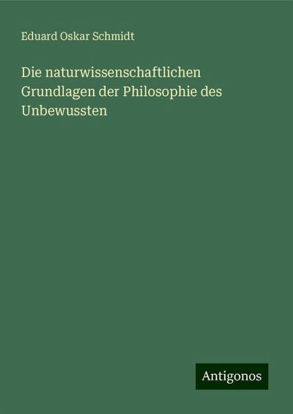 Die naturwissenschaftlichen Grundlagen der Philosophie des Unbewussten
