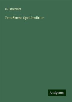 Preußische Sprichwörter - Frischbier, H.