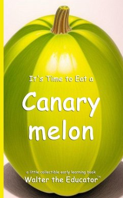 Cover It's Time to Eat a Canary melon