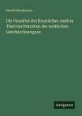 Die Parasiten der Brustdrüse: zweiter Theil der Parasiten der weiblichen Geschlechtsorgane