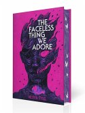 The Faceless Thing We Adore The Faceless Thing We Adore