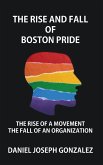 The Rise and Fall of Boston Pride The Rise and Fall of Boston Pride