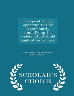 Cover To Expand College Opportunities by Significantly Simplifying the Federal Student Aid Application Process. - Scholar's Choice Edition