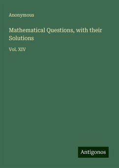 Mathematical Questions, with their Solutions - Anonymous