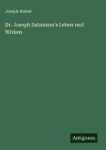Dr. Joseph Salzmann's Leben und Wirken Dr. Joseph Salzmann's Leben und Wirken