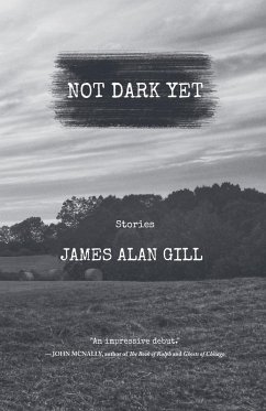 Not Dark Yet - Gill, James Alan