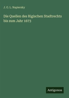 Cover Die Quellen des Rigischen Stadtrechts bis zum Jahr 1673