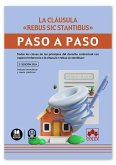 Cláusula rebus sic stantibus. Paso a paso Cláusula rebus sic stantibus. Paso a paso