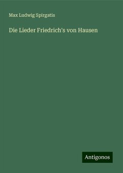 Die Lieder Friedrich's von Hausen - Spirgatis, Max Ludwig