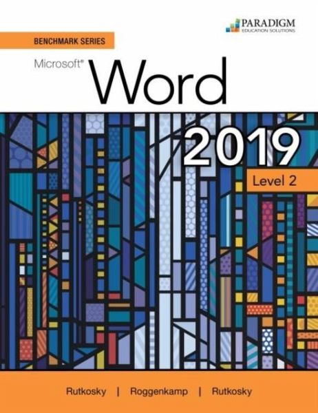 Benchmark Series: Microsoft Word 2019 Level 2 Benchmark Series: Microsoft Word 2019 Level 2