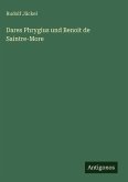 Dares Phrygius und Benoit de Saintre-More Dares Phrygius und Benoit de Saintre-More