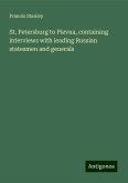 St. Petersburg to Plevna, containing interviews with leading Russian statesmen and generals